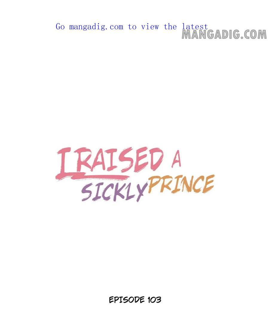 I Raised A Sick And Weak Prince - Chapter 103