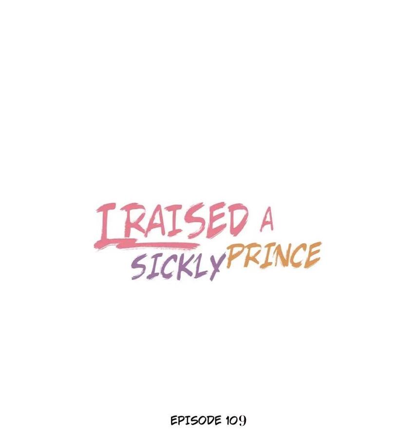 I Raised A Sick And Weak Prince - Chapter 109