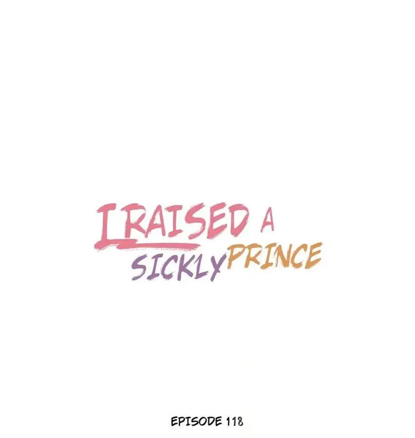 I Raised A Sick And Weak Prince - Chapter 118