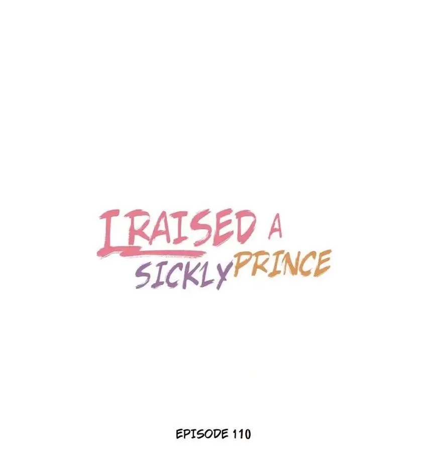 I Raised A Sick And Weak Prince - Chapter 110