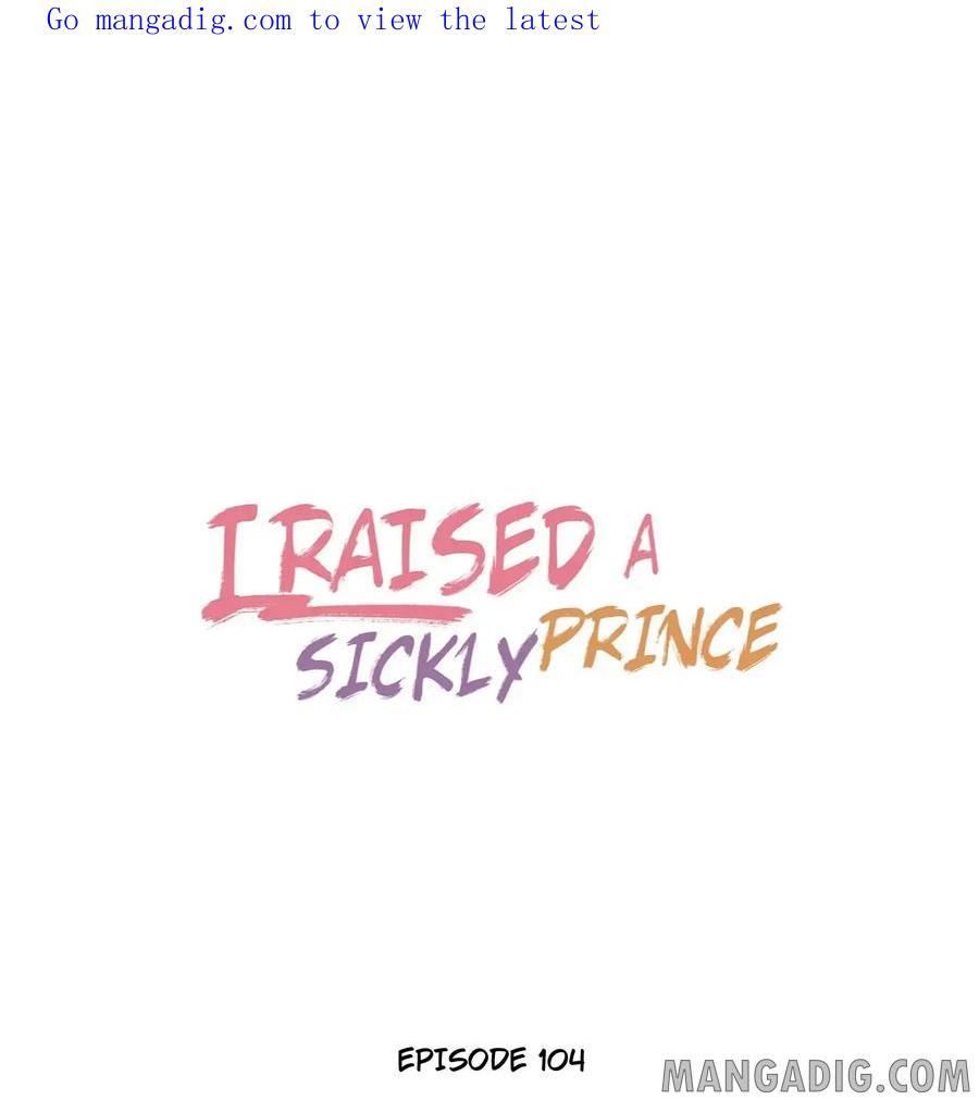 I Raised A Sick And Weak Prince - Chapter 104