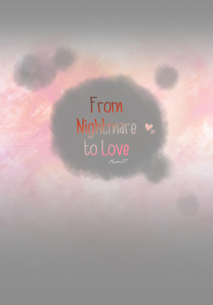 From Nightmare To Love - Chapter 43: Why Is It...