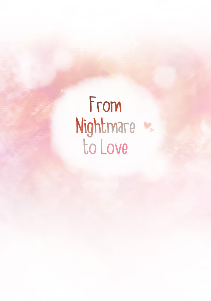 From Nightmare To Love - Chapter 44: When