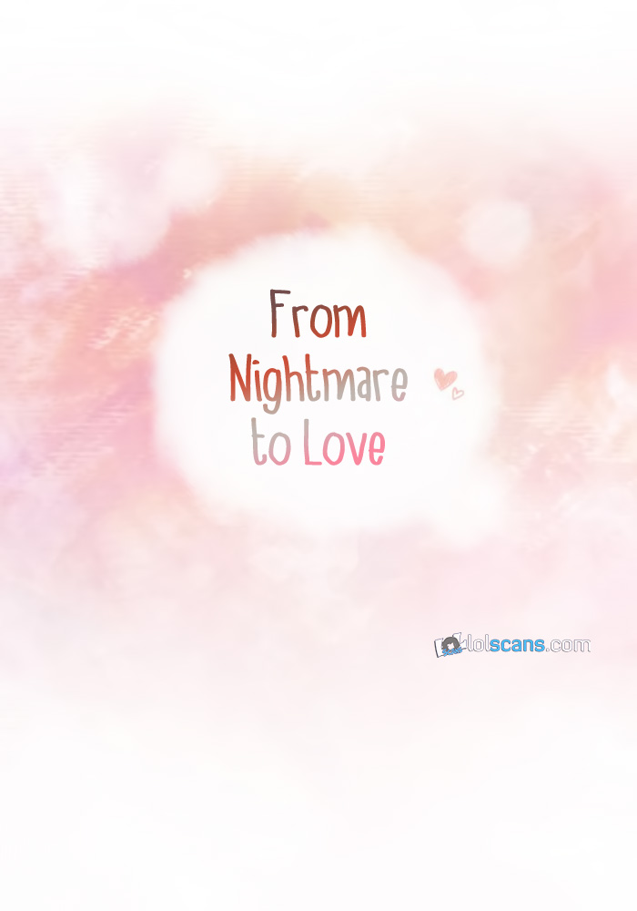 From Nightmare To Love - Chapter 47: Changed