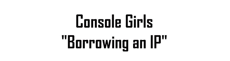 Meme Girls - Chapter 181: Console Girls: "Borrowing An Ip"