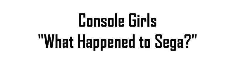 Meme Girls - Chapter 184: Console Girls: "What Happened To Sega?"