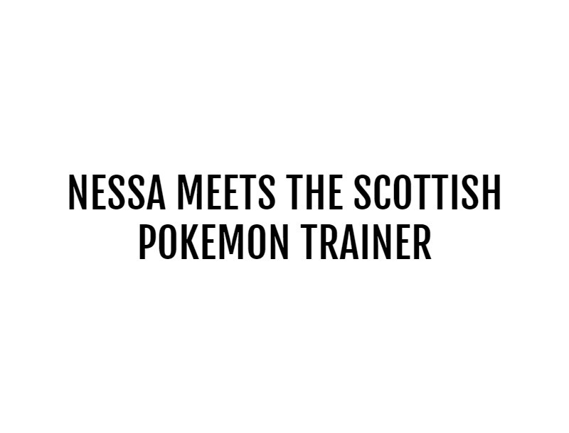 Meme Girls - Chapter 14: Nessa Meets The Scottish Trainer