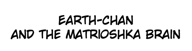 Meme Girls - Chapter 142: Earth-Chan & The Matrioshka Brain