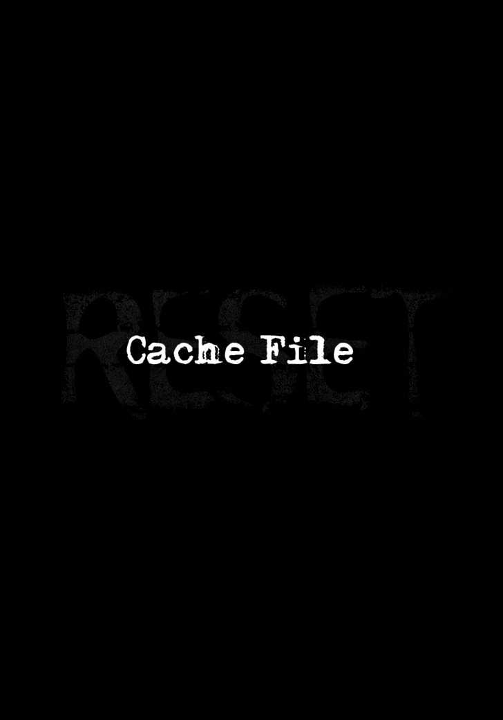 Reset - Vol.1 Chapter 4 : Cache File