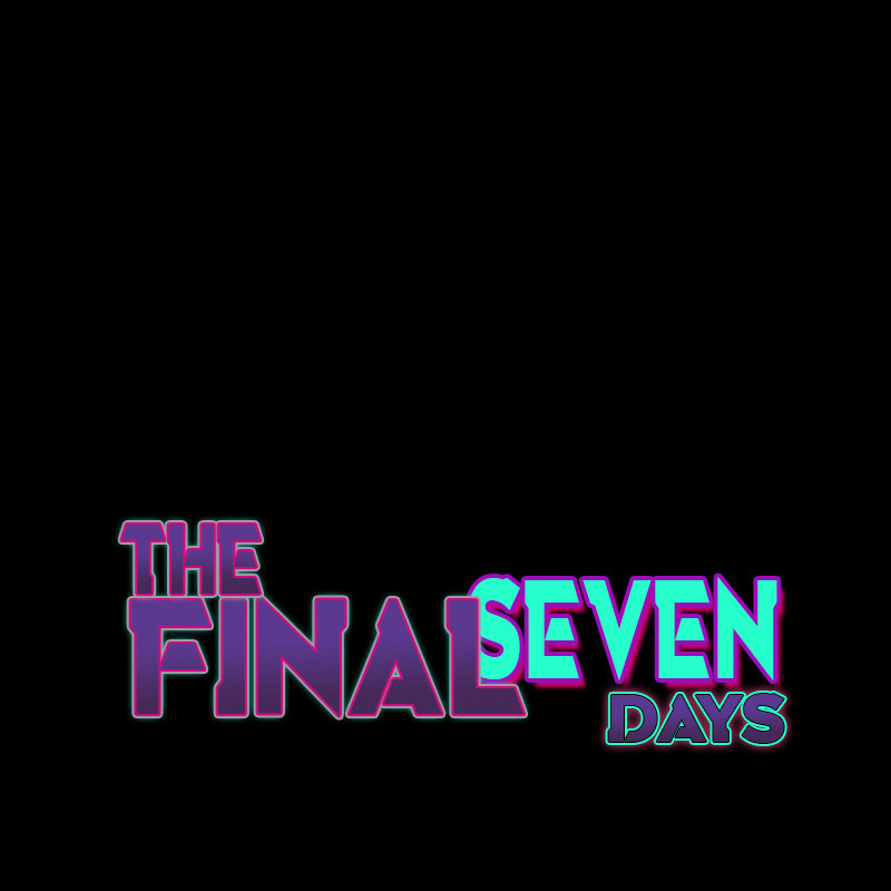 The Final Seven Days - Chapter 72: Episode 72