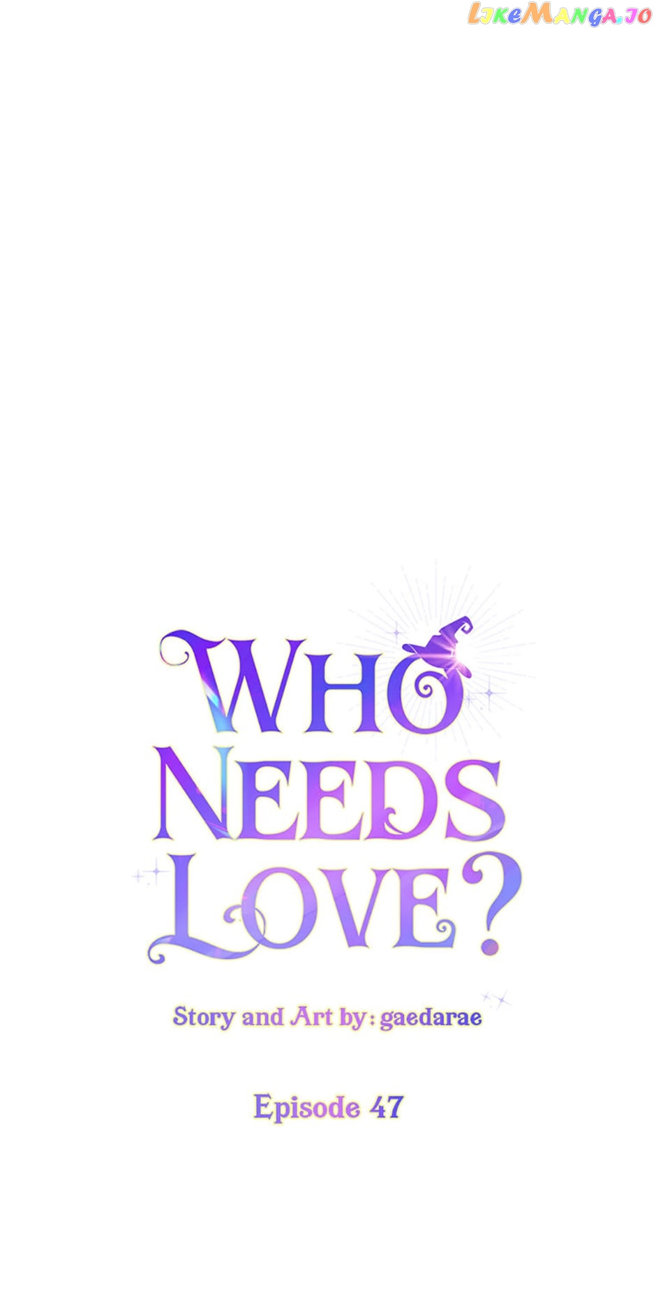 Who Needs Love? - Chapter 47