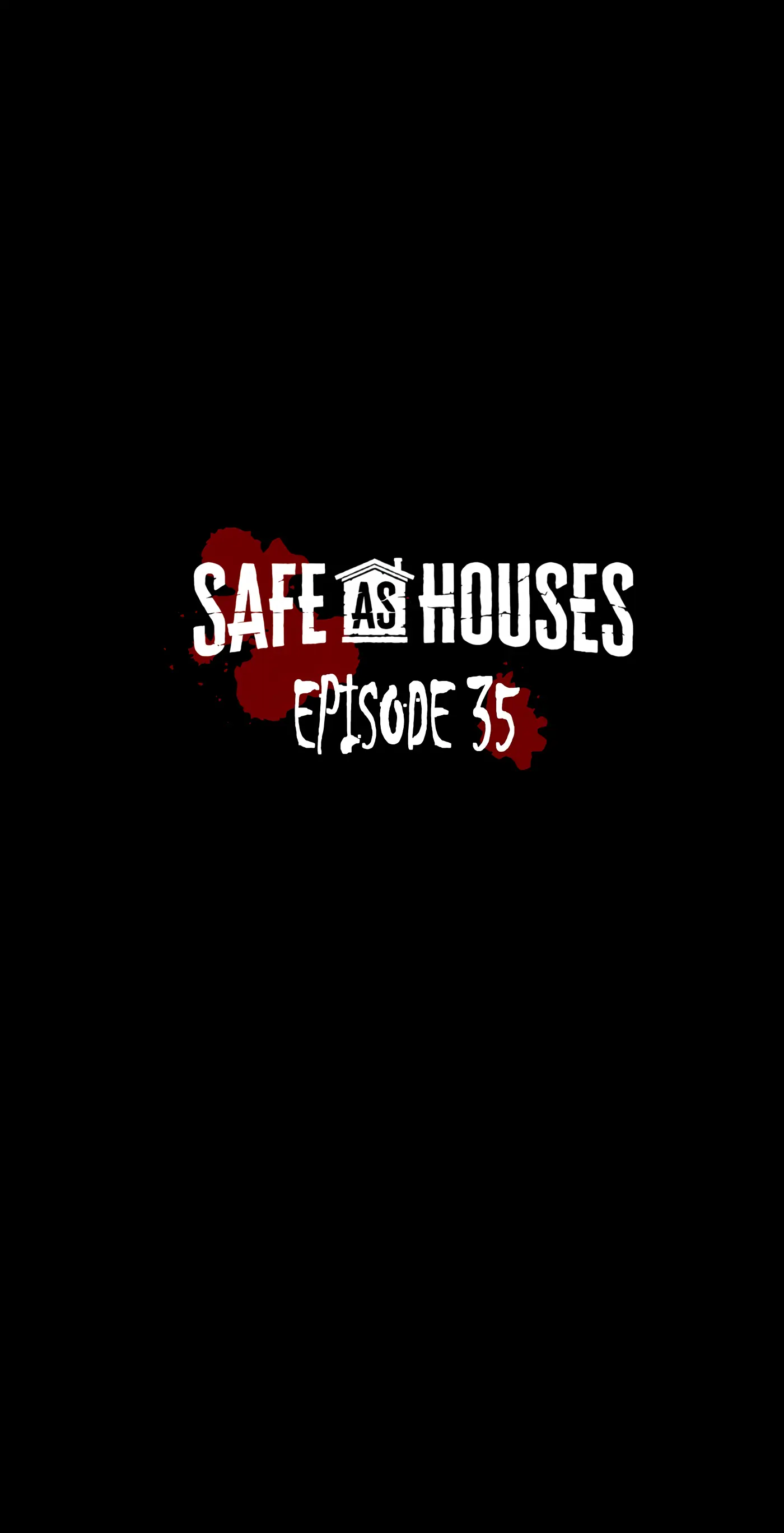 Safe As Houses - Chapter 35