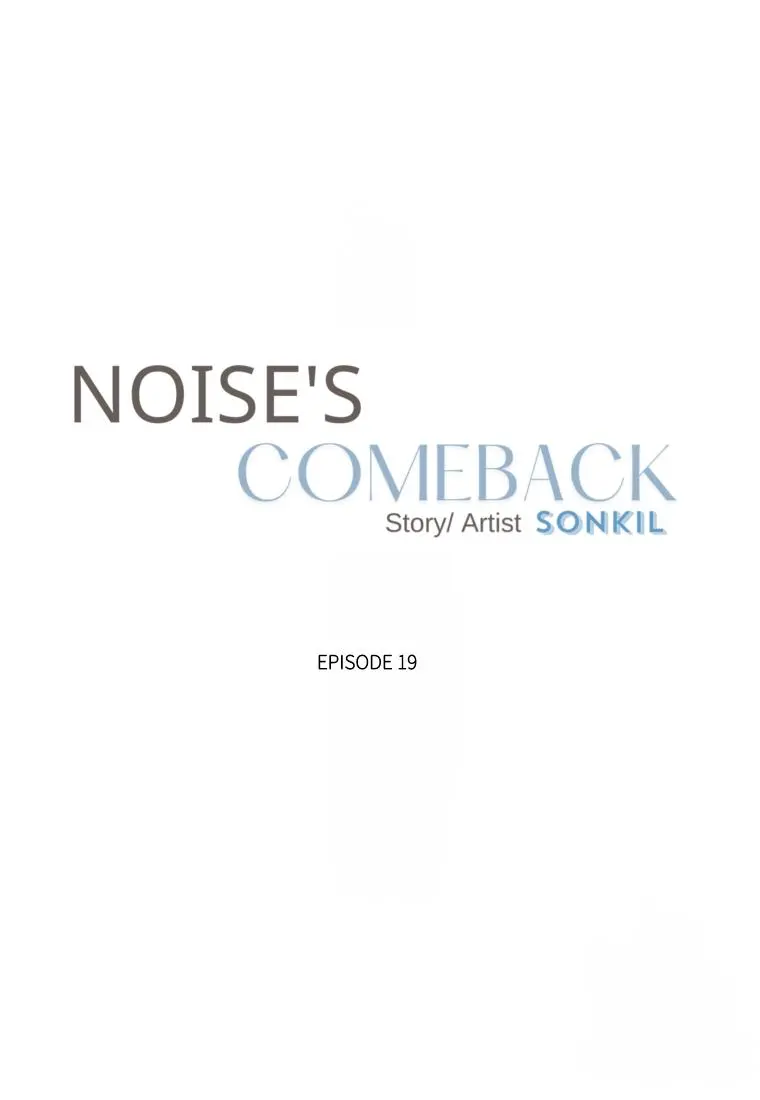 Noise’s Comeback - Chapter 19