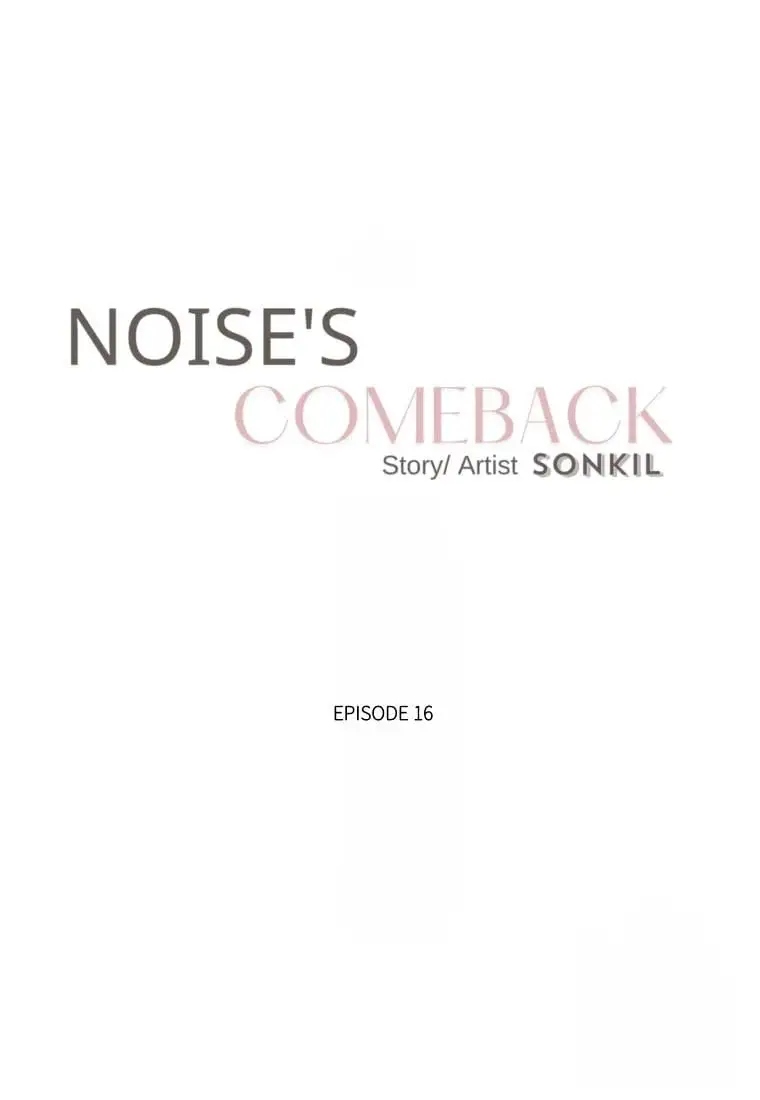 Noise’s Comeback - Chapter 16