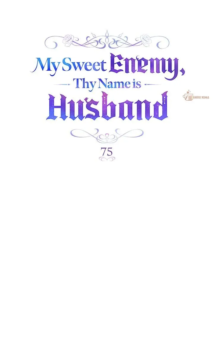 My Sweet Enemy, Thy Name Is Husband - Chapter 75