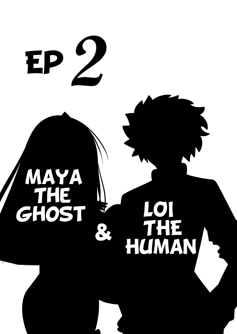 Oh My Ghost Webcomic - Vol.1 Chapter 2: Maya The Ghost And Loi The Human