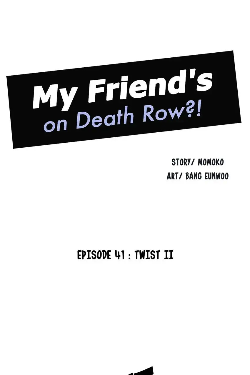 My Friend’s On Death Row?! - Chapter 41