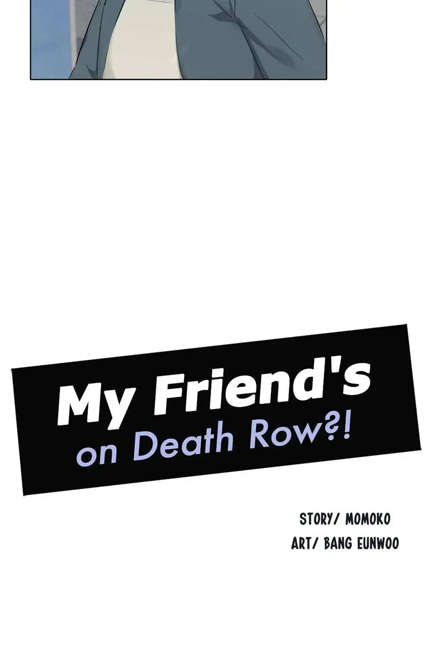 My Friend’s On Death Row?! - Chapter 45