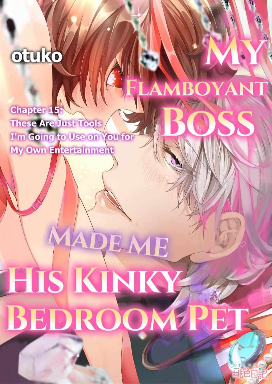 My Flamboyant Boss Made Me His Kinky Bedroom Pet - Chapter 15