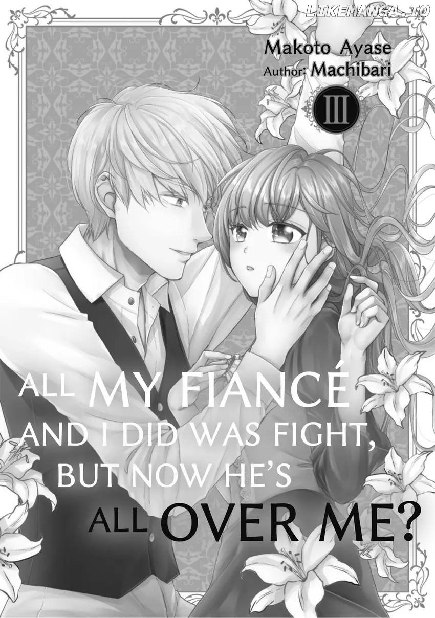 All My Fiancé And I Did Was Fight, But Now He's All Over Me? - Chapter 13