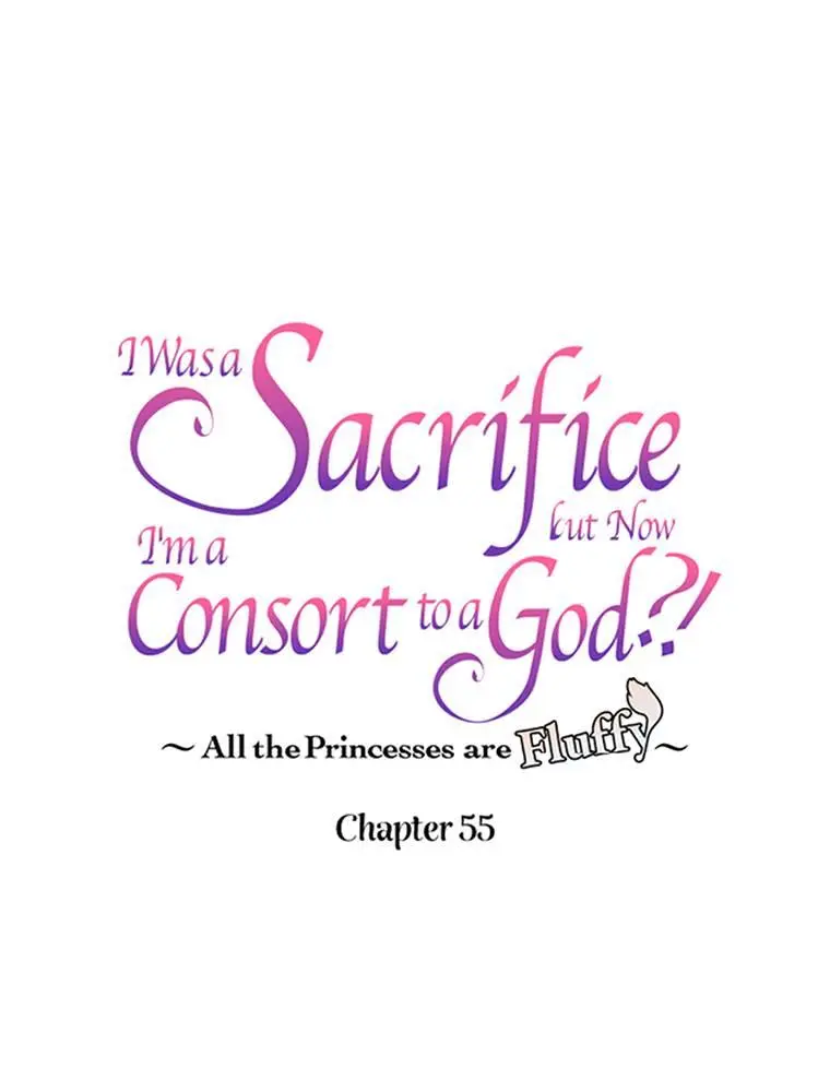 I Was A Sacrifice But Now I'm A Consort To A God?! ~All The Princesses Are Fluffy~ - Chapter 55