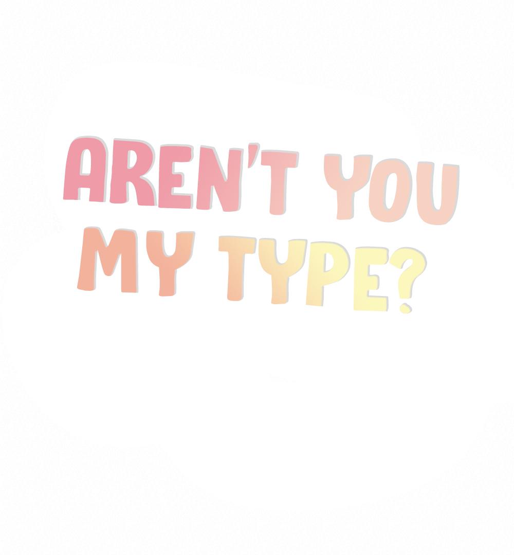 Aren't You My Type - Chapter 16