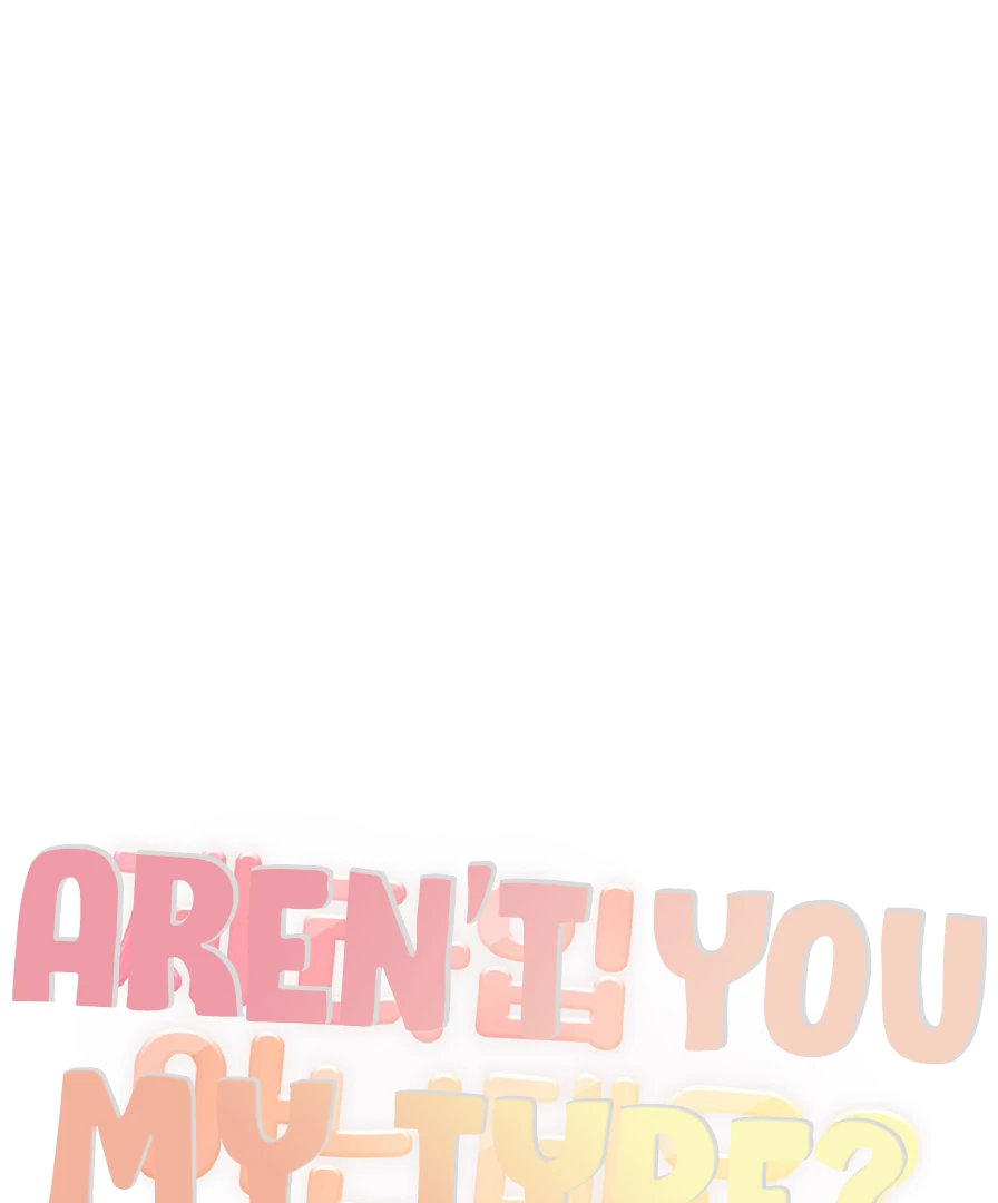 Aren't You My Type - Chapter 29