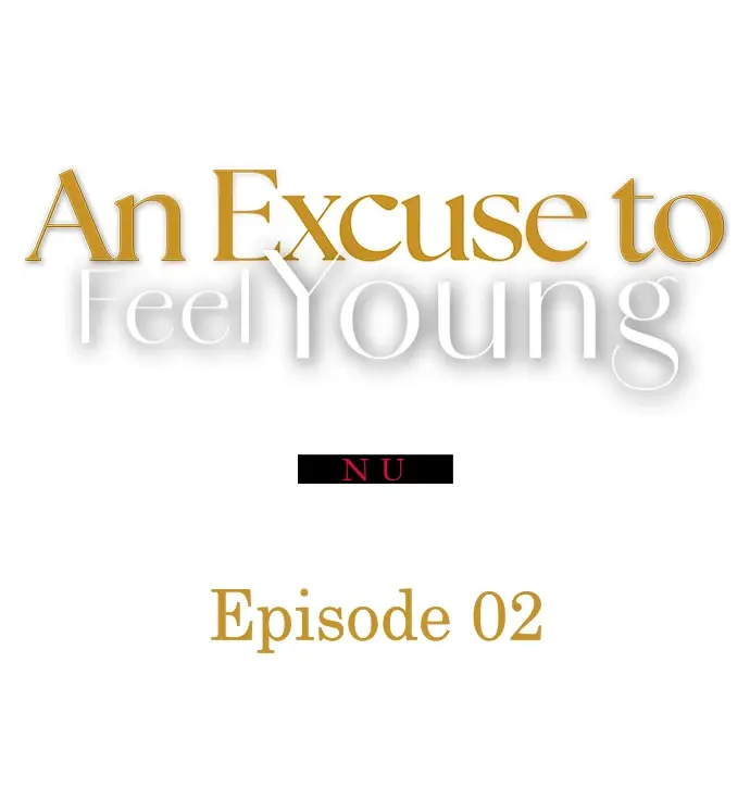 An Excuse To Feel Young - Chapter 2