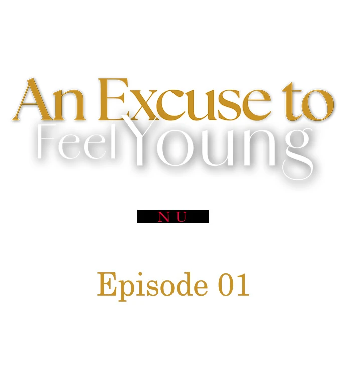 An Excuse To Feel Young - Chapter 1