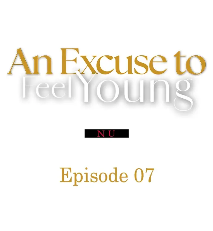 An Excuse To Feel Young - Chapter 7