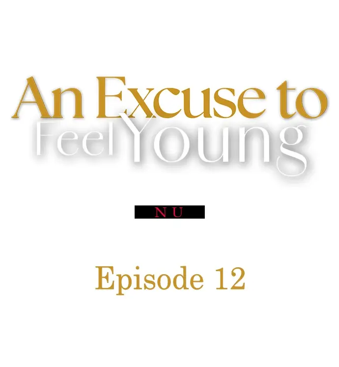 An Excuse To Feel Young - Chapter 12