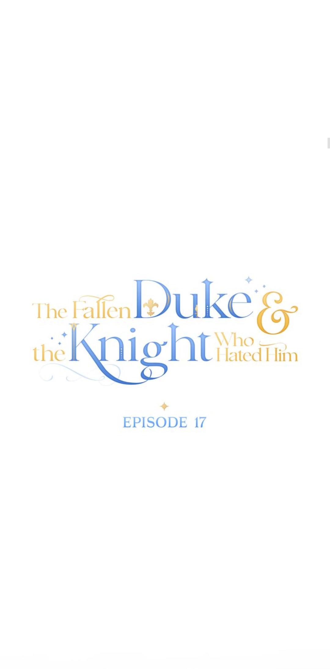 The Fallen Duke & The Knight Who Hated Him - Chapter 17